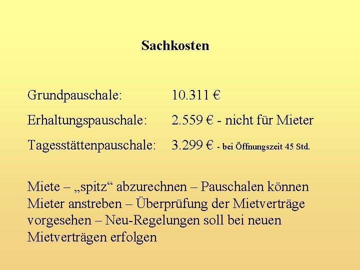 Sachkosten Grundpauschale: 10. 311 € Erhaltungspauschale: 2. 559 € - nicht für Mieter Tagesstättenpauschale: