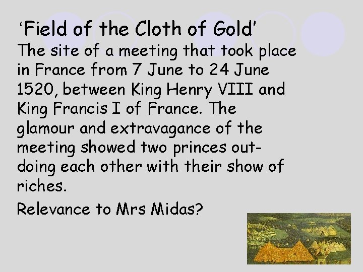 ‘Field of the Cloth of Gold’ The site of a meeting that took place