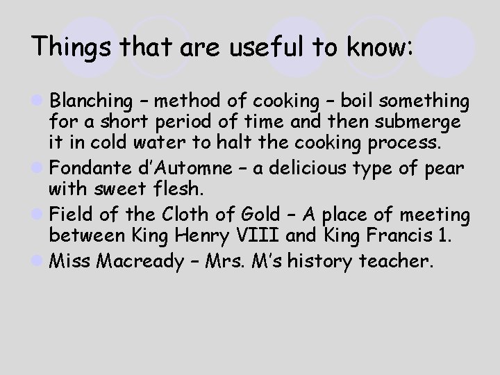 Things that are useful to know: l Blanching – method of cooking – boil