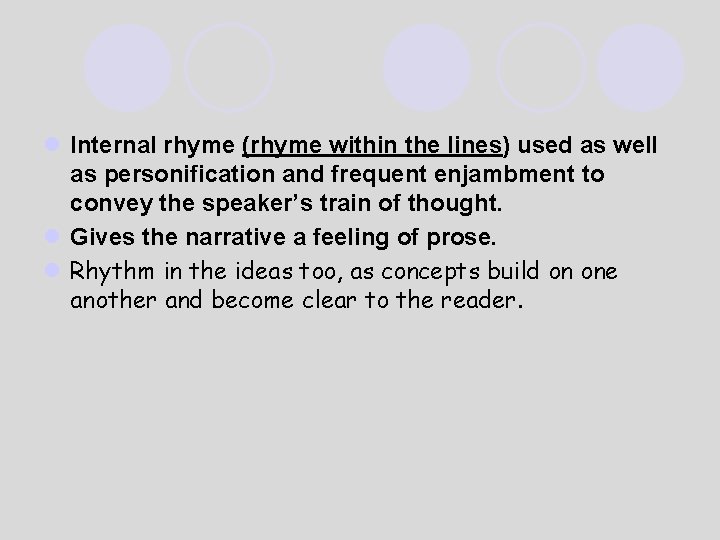 l Internal rhyme (rhyme within the lines) used as well as personification and frequent