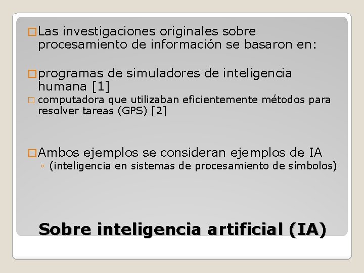 � Las investigaciones originales sobre procesamiento de información se basaron en: � programas de