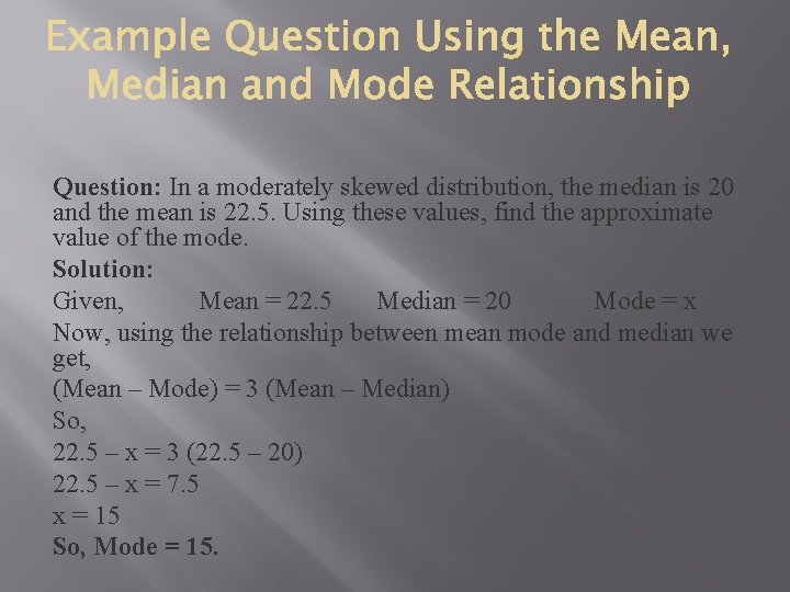 Question: In a moderately skewed distribution, the median is 20 and the mean is Question: In a moderately skewed distribution, the median is 20 and the mean is