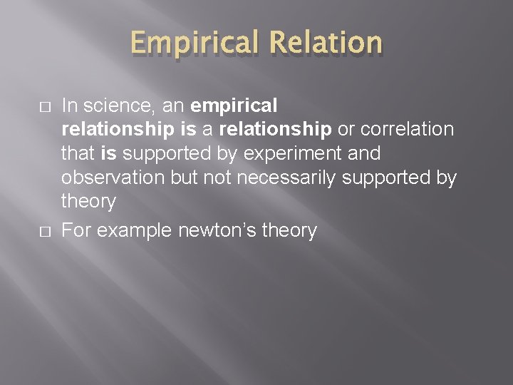 Empirical Relation � � In science, an empirical relationship is a relationship or correlation Empirical Relation � � In science, an empirical relationship is a relationship or correlation