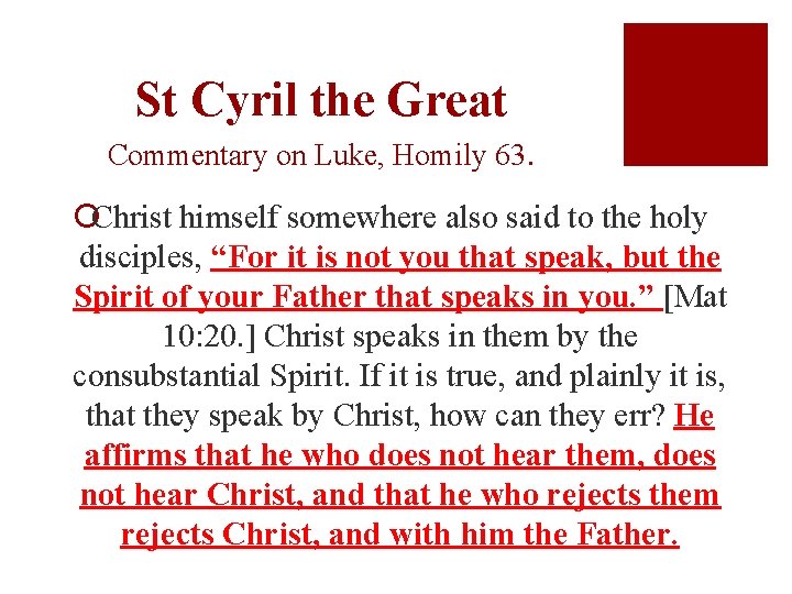 St Cyril the Great Commentary on Luke, Homily 63. ¡Christ himself somewhere also said
