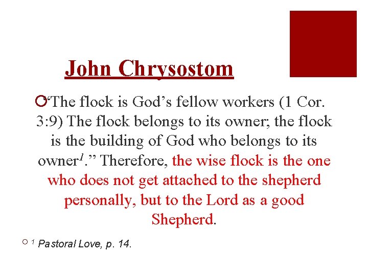 John Chrysostom ¡“The flock is God’s fellow workers (1 Cor. 3: 9) The flock
