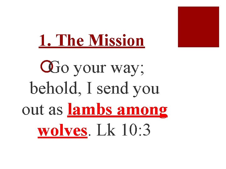 1. The Mission ¡Go your way; behold, I send you out as lambs among