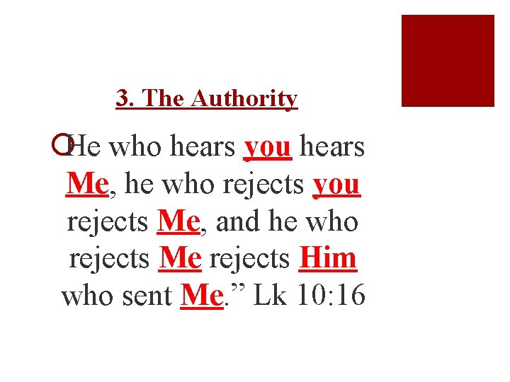 3. The Authority ¡He who hears you hears Me, he who rejects you rejects