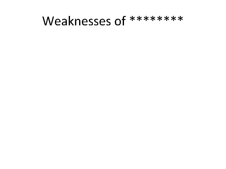 Weaknesses of **** 