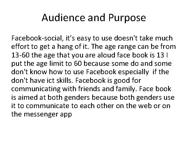 Audience and Purpose Facebook-social, it's easy to use doesn't take much effort to get