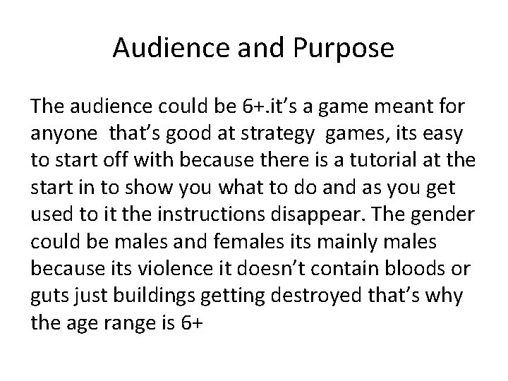 Audience and Purpose The audience could be 6+. it’s a game meant for anyone