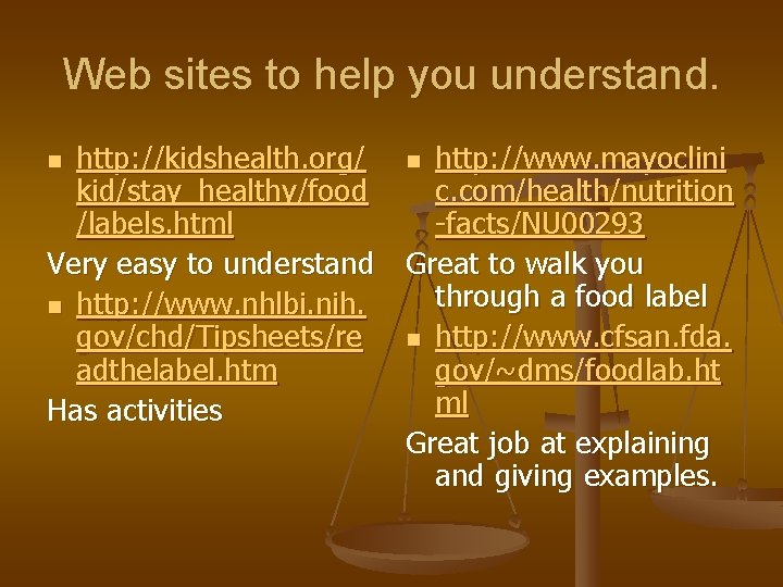 Web sites to help you understand. http: //kidshealth. org/ n http: //www. mayoclini kid/stay_healthy/food