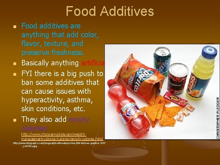 Food Additives n n Food additives are anything that add color, flavor, texture, and