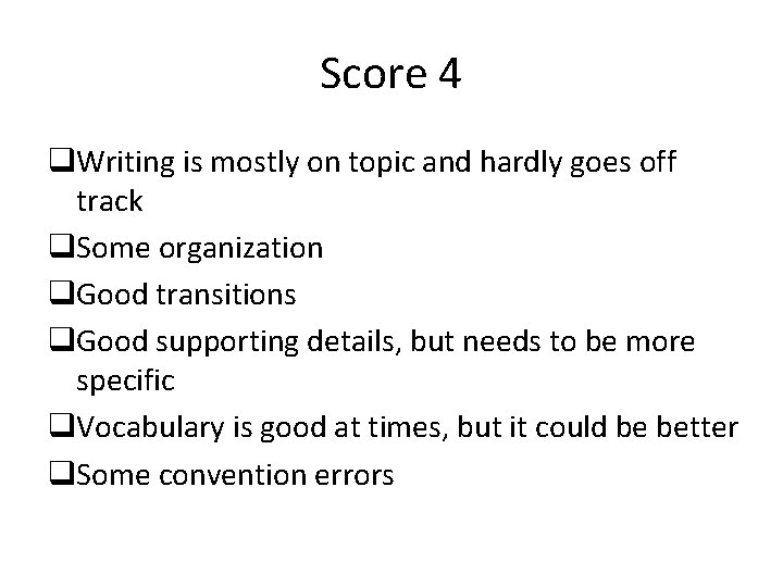 Score 4 q. Writing is mostly on topic and hardly goes off track q.