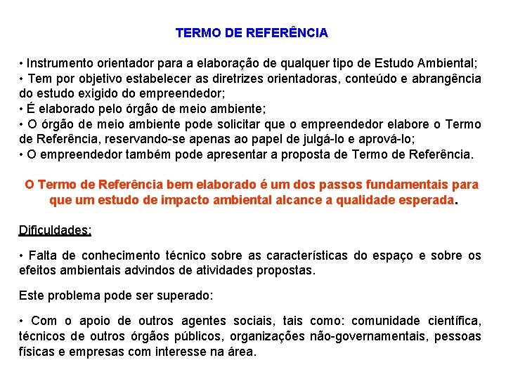 TERMO DE REFERÊNCIA • Instrumento orientador para a elaboração de qualquer tipo de Estudo