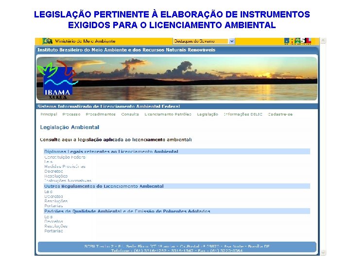 LEGISLAÇÃO PERTINENTE À ELABORAÇÃO DE INSTRUMENTOS EXIGIDOS PARA O LICENCIAMENTO AMBIENTAL 