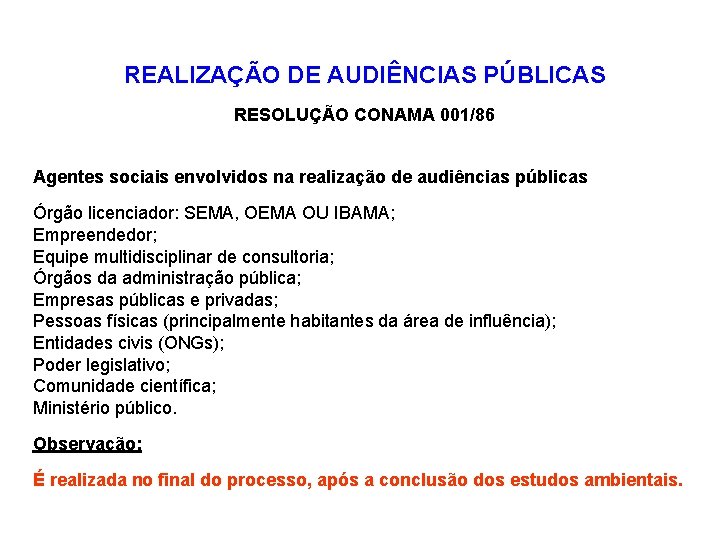 REALIZAÇÃO DE AUDIÊNCIAS PÚBLICAS RESOLUÇÃO CONAMA 001/86 Agentes sociais envolvidos na realização de audiências