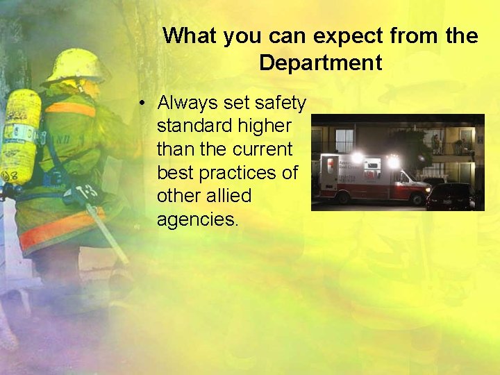 What you can expect from the Department • Always set safety standard higher than
