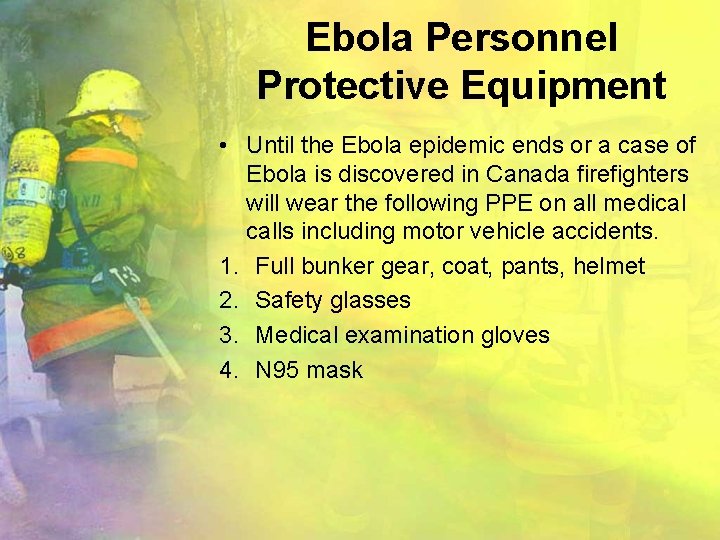 Ebola Personnel Protective Equipment • Until the Ebola epidemic ends or a case of