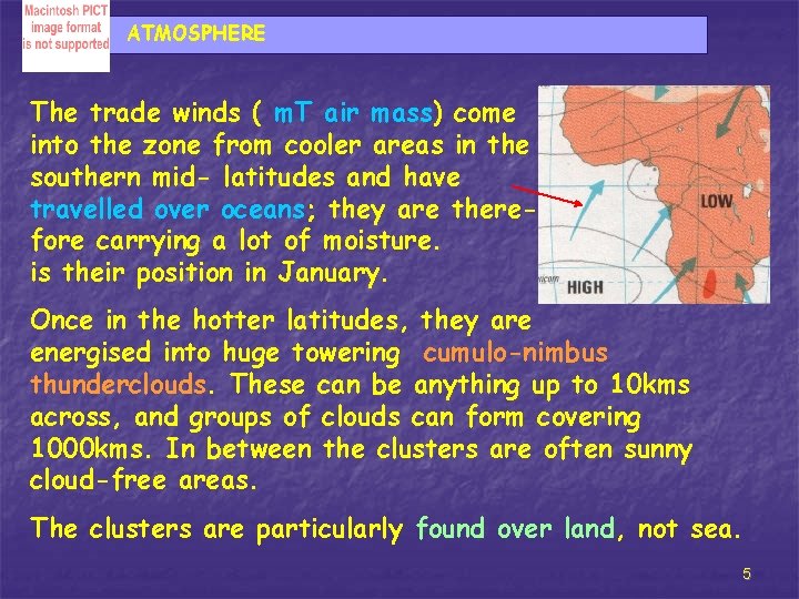 ATMOSPHERE The trade winds ( m. T air mass) come into the zone from