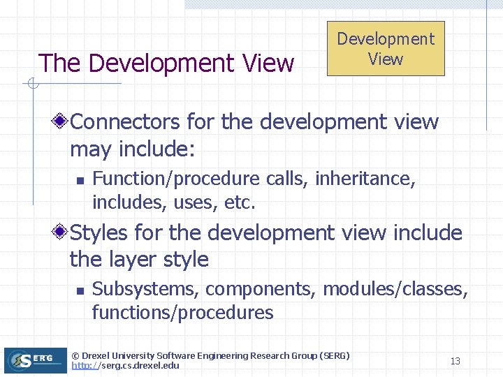 The Development View Connectors for the development view may include: n Function/procedure calls, inheritance,