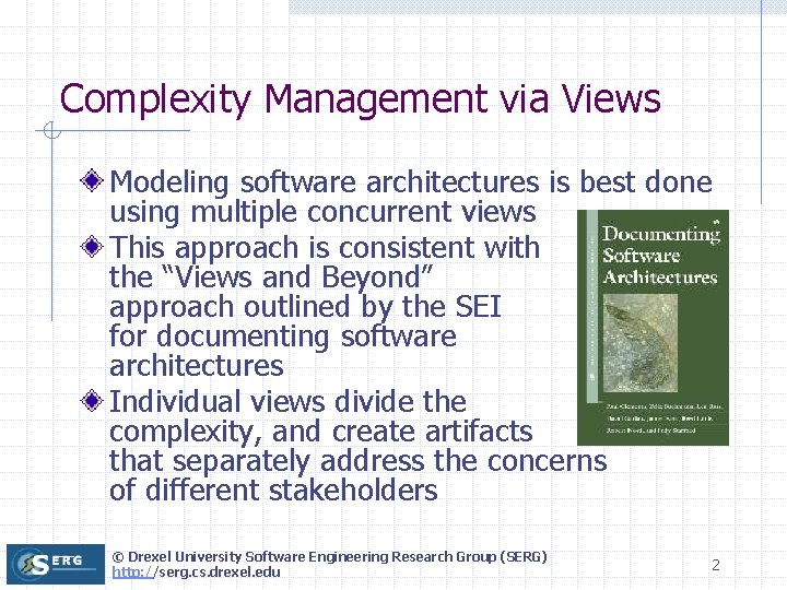 Complexity Management via Views Modeling software architectures is best done using multiple concurrent views