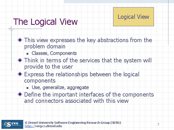 The Logical View This view expresses the key abstractions from the problem domain n