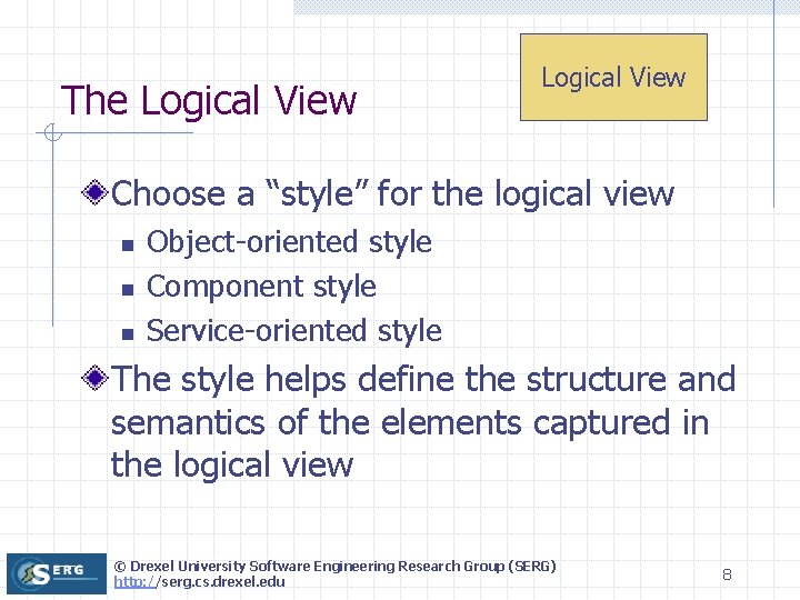 The Logical View Choose a “style” for the logical view n n n Object-oriented