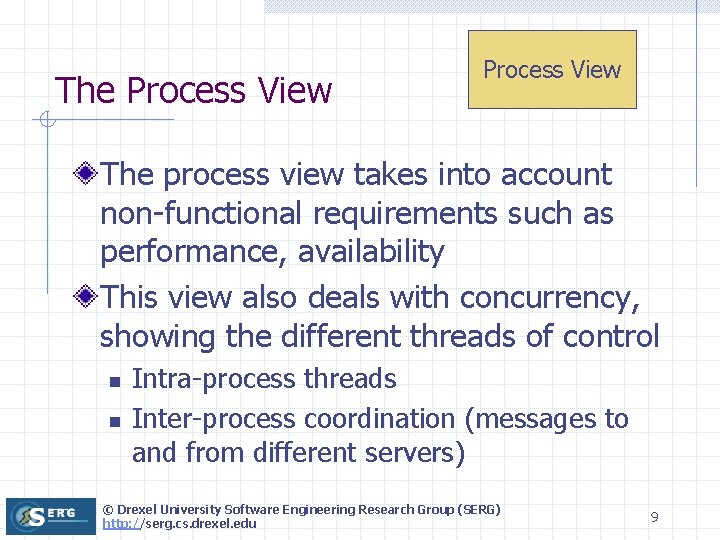 The Process View The process view takes into account non-functional requirements such as performance,