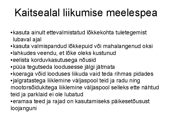 Kaitsealal liikumise meelespea • kasuta ainult ettevalmistatud lõkkekohta tuletegemist lubaval ajal • kasuta valmispandud