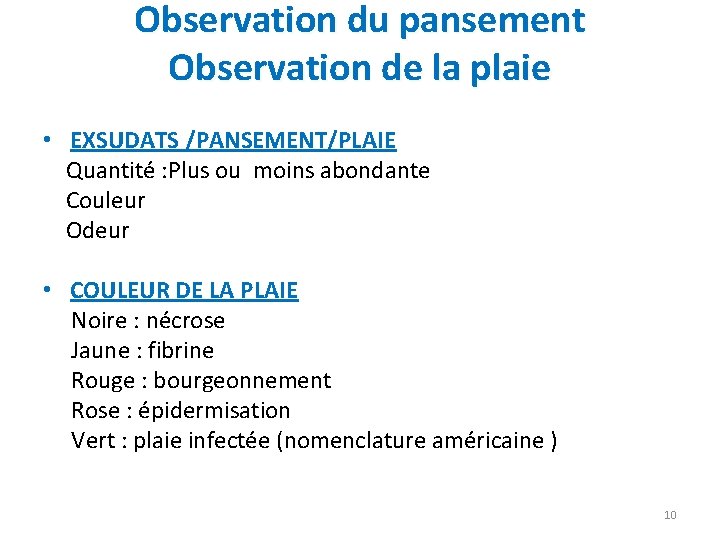 Observation du pansement Observation de la plaie • EXSUDATS /PANSEMENT/PLAIE Quantité : Plus ou