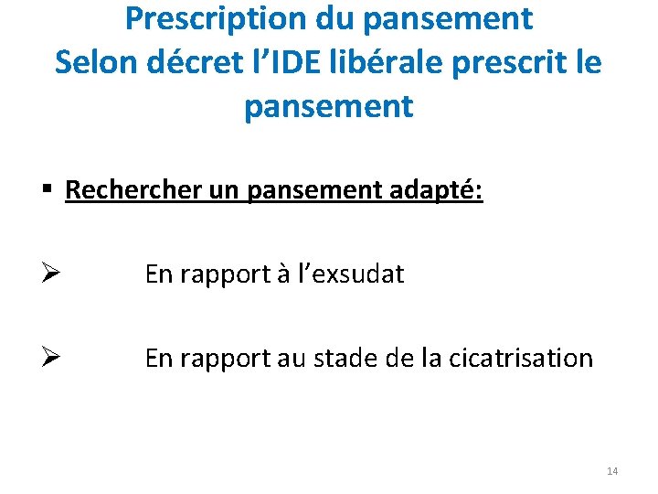 Prescription du pansement Selon décret l’IDE libérale prescrit le pansement § Recher un pansement