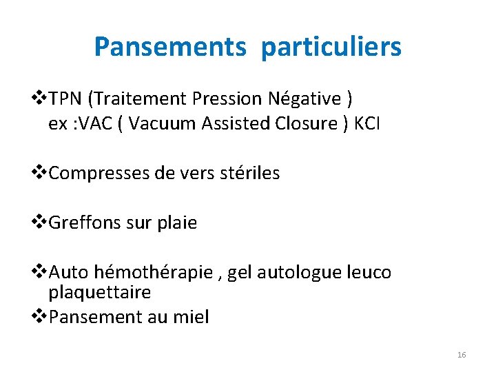 Pansements particuliers v. TPN (Traitement Pression Négative ) ex : VAC ( Vacuum Assisted