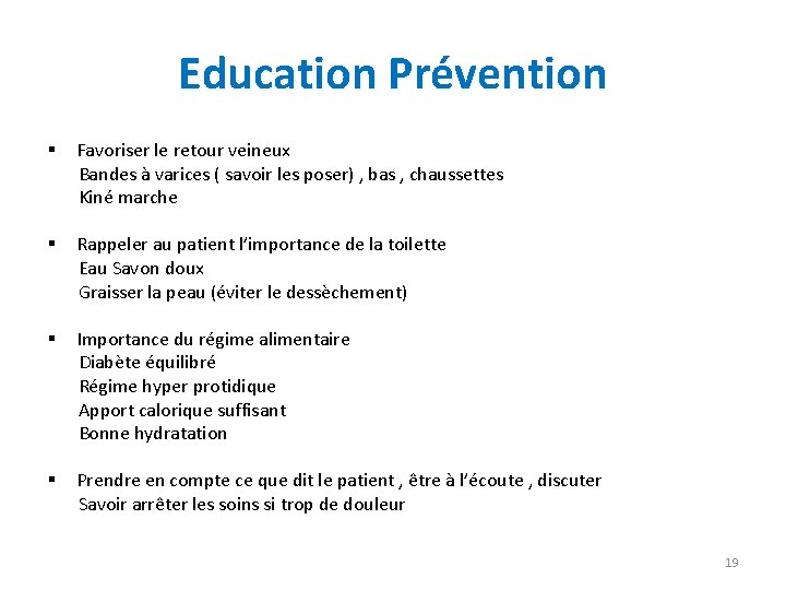 Education Prévention § Favoriser le retour veineux Bandes à varices ( savoir les poser)