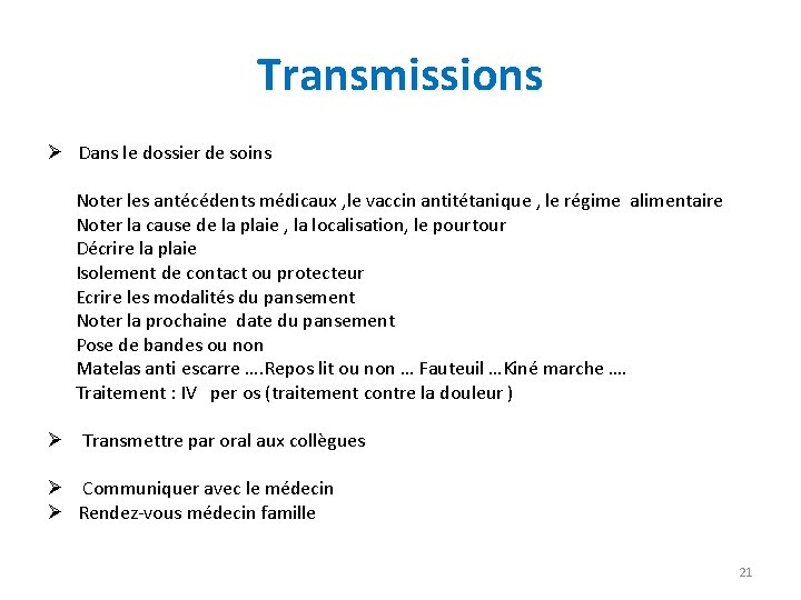 Transmissions Ø Dans le dossier de soins Noter les antécédents médicaux , le vaccin