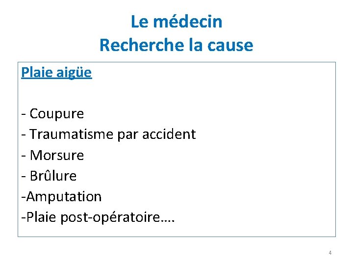 Le médecin Recherche la cause Plaie aigüe - Coupure - Traumatisme par accident -