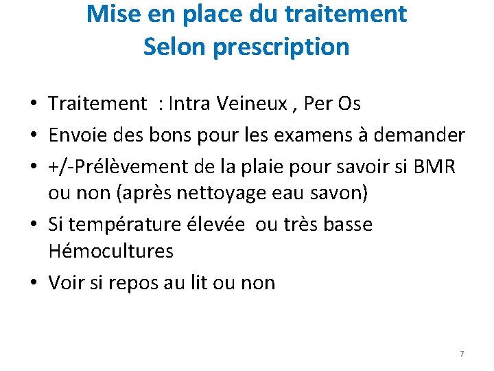 Mise en place du traitement Selon prescription • Traitement : Intra Veineux , Per