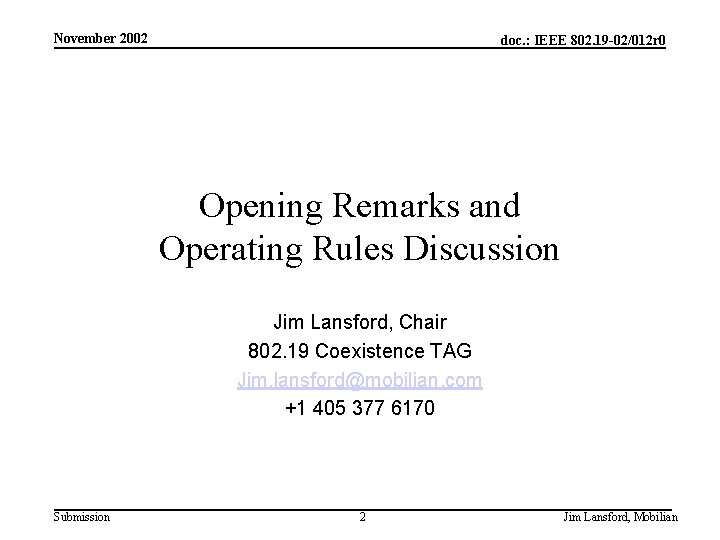 November 2002 doc. : IEEE 802. 19 -02/012 r 0 Opening Remarks and Operating