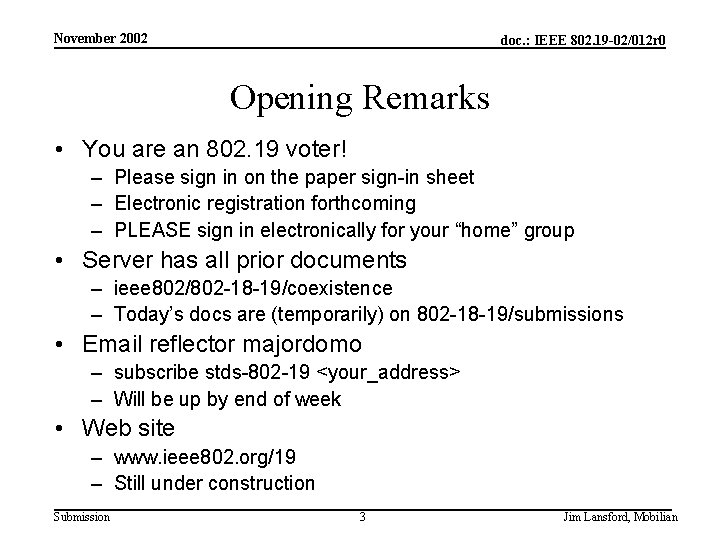 November 2002 doc. : IEEE 802. 19 -02/012 r 0 Opening Remarks • You