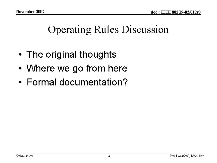 November 2002 doc. : IEEE 802. 19 -02/012 r 0 Operating Rules Discussion •