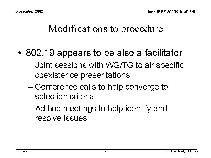 November 2002 doc. : IEEE 802. 19 -02/012 r 0 Modifications to procedure •