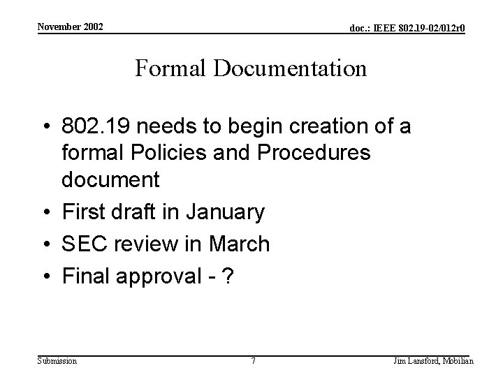 November 2002 doc. : IEEE 802. 19 -02/012 r 0 Formal Documentation • 802.