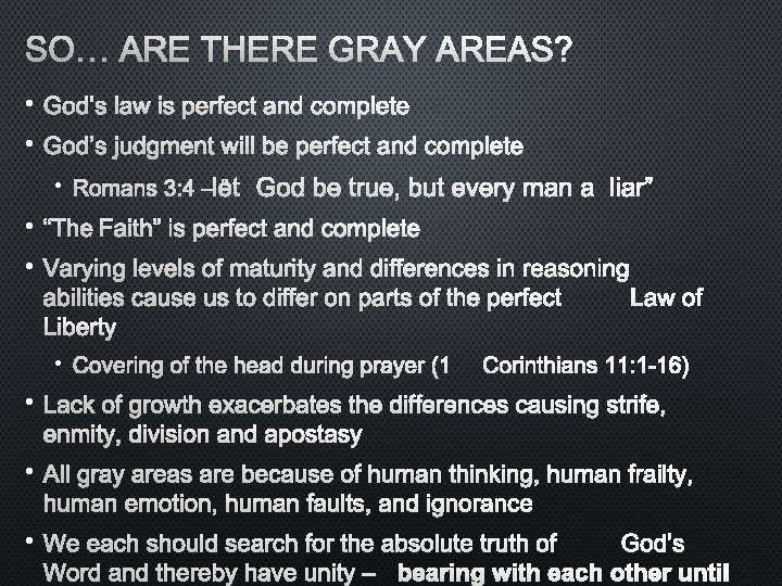SO… ARE THERE GRAY AREAS? • GOD’S LAW IS PERFECT AND COMPLETE • GOD’S