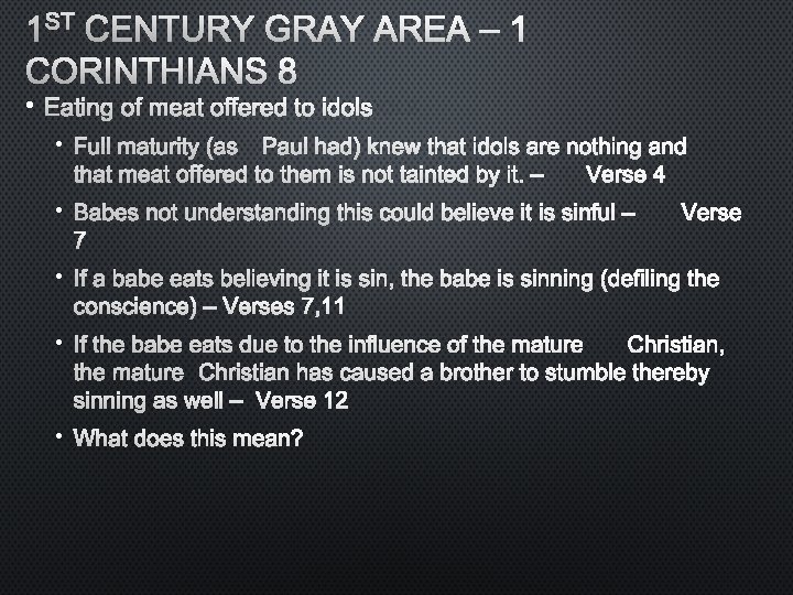 1 ST CENTURY GRAY AREA – 1 CORINTHIANS 8 • EATING OF MEAT OFFERED