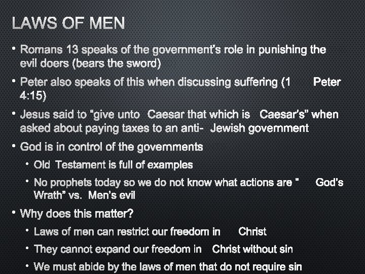 LAWS OF MEN • ROMANS 13 SPEAKS OF THE GOVERNMENT’S ROLE IN PUNISHING THE