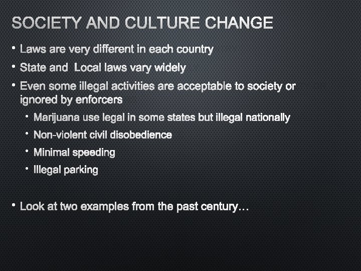 SOCIETY AND CULTURE CHANGE • LAWS ARE VERY DIFFERENT IN EACH COUNTRY • STATE