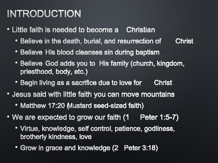 INTRODUCTION • LITTLE FAITH IS NEEDED TO BECOME ACHRISTIAN • BELIEVE IN THE DEATH,