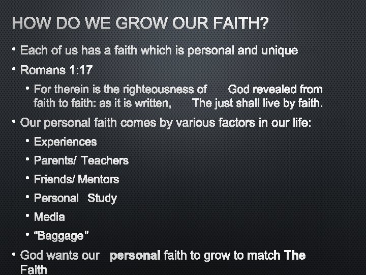 HOW DO WE GROW OUR FAITH? • EACH OF US HAS A FAITH WHICH