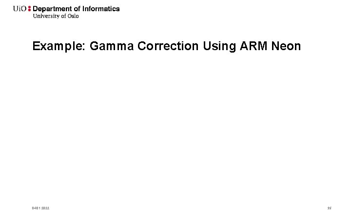 Example: Gamma Correction Using ARM Neon 04. 01. 2022 35 