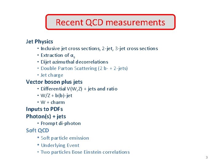 Recent QCD measurements Jet Physics • Inclusive jet cross sections, 2 -jet, 3 -jet