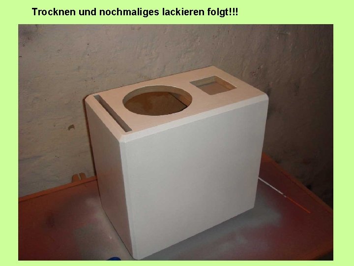Trocknen und nochmaliges lackieren folgt!!! 